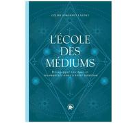 L'école Des Médiums - Développez Vos Dons Et Reconnectez-Vous À Votre Intuition