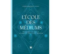 L'école Des Médiums - Développez Vos Dons Et Reconnectez-Vous À Votre Intuition