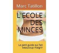 L'ECOLE DES MINCES: Le petit guide qui fait beaucoup maigrir
