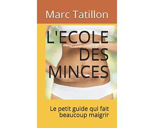 L'ECOLE DES MINCES: Le petit guide qui fait beaucoup maigrir