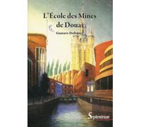 L'école des mines de Douai - Broché Version broche - Gustave Defrance - Presses Universitaires Du Septen-Trion - broché - Etude