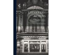 L'école Des Moeurs; Ou, Les Suites Du Libertinage