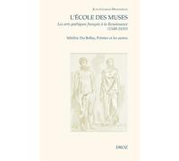 L'Ecole des Muses : Les arts poétiques français à la Renaissance (1548-1610). Sébillet, Du Bellay, Peletier et les autres