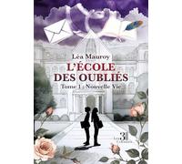 L'École des Oubliés - Tome 1 : Nouvelle Vie