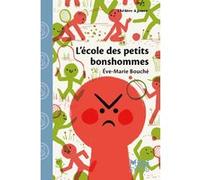 L'Ecole des petits bonshommes Eve-Marie Bouche (Auteur), Karine Bernadou (Illustration)