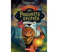 L'Ecole des pouvoirs secrets César Mallorquí (Auteur), Claire Trévise (Traduction), Raquel Travé (Illustration)