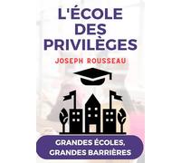 L'ÉCOLE DES PRIVILÈGES: Grandes Écoles, Grandes Barrières