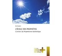 L'ÉCOLE DES PROPHÈTES: L'univers du Prophétisme Authentique