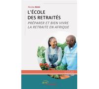 L'École des retraités Préparer et bien vivre la retraite en Afrique - Nicolas Betsi - Jets D'encre - broché - Guide