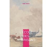 L'École des Robinsons : Une odyssée initiatique au coeur du Pacifique : l'aventure et la survie comme école de la vie