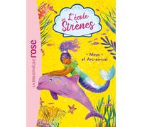 L'école des Sirènes 03 - Maya et Arc-en-ciel