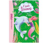 L'école Des Sirènes - Tome 6 - Harper Et Splash