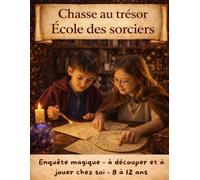 L'Ecole des Sorciers: Chasse au trésor immersive pour enfants de 8 à 12 ans - jeu n main à découper pour anniversaire, aventure magique et activité en famille