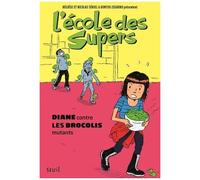 L'école Des Supers - Diane Contre Les Brocolis Mutants