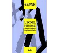 L'ecole, D'hier A Demain - Des Illusions D'une Politique A La Politique Des Illusions