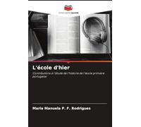 L'école d'hier: Contributions à l'étude de l'histoire de l'école primaire portugaise