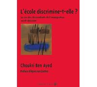 L'École discrimine-t-elle ? Le cas des descendants de l’immigration nord-Africaine - Choukri Ben Ayed - Du Croquant - broché - Essai