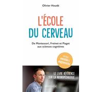 L'école du cerveau: De Montessori, Freinet et Piaget aux sciences cognitives