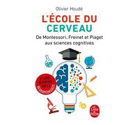 L'Ecole du cerveau De Montessori, Freinet et Piaget aux sciences cognitives - Olivier Houdé - Lgf - Poche - Essai