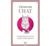 L'école du chat, s'inspirer du chat pour vivre mieux