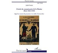 L'Ecole du Commissariat de la Marine (Brest 1864-1939) Regard sur soixante-dix promotions et un millier d'anciens élèves - André Foures - L'harmattan - broché - Monographie