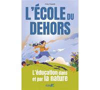 L'école du dehors - L'éducation dans et par la nature - Cindy Chapelle - Plume De Carotte Eds - broché - Guide