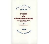 L'École du désenchantement Sainte-Beuve, Nodier, Musset, Nerval, Gautier - Paul Bénichou - Gallimard - broché - Livre
