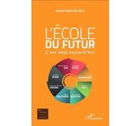 Abdoul Alpha Dia – L'école du futur : C'est déjà aujourd'hui – Broché