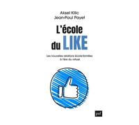 L'école Du Like - Les Nouvelles Relations École-Familles À L'ère Du Virtuel