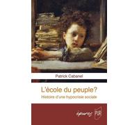 L'école du peuple: Histoire d'une hypocrisie sociale