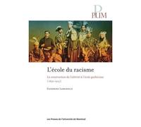 L'école Du Racisme - La Construction De L'altérité À L'école Québécoise 1830-1915