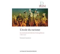 L'école du racisme La construction de l'altérité à l'école québécoise ( 1830-1915 ) - Catherine Larochelle - Presses Universite De Montreal - broché - Essai
