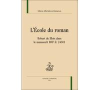 L'école du roman Robert de Blois dans le manuscrit BNF - Milena Mikhailova-Makarius - Honore Champion - relié - Essai