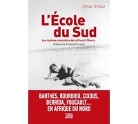L'Ecole du Sud: Barthes, Bourdieu, Cixous, Derrida, Foucault... en Afrique du nord