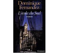 L'école du Sud - Dominique Fernandez - Grasset - broché - Livre