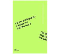 L'école Écologique : S'ajuster Ou Transformer ?