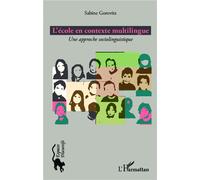 L'école en contexte multilingue Une approche sociolinguistique - Sabine Gorovitz - L'harmattan - broché - Manuel