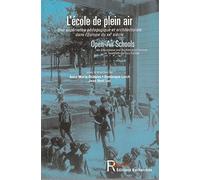L'école en plein air : Open-Air Schools : Une expérience pédagogique et architecturale dans l'Europe du XXe siècle : An Educational and Architectural Venture in Twentieth-Century Europe
