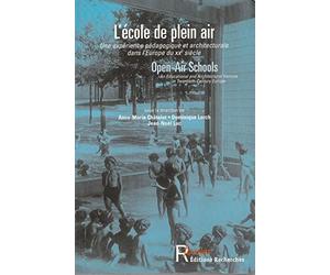 L'école en plein air : Open-Air Schools : Une expérience pédagogique et architecturale dans l'Europe du XXe siècle : An Educational and Architectural Venture in Twentieth-Century Europe