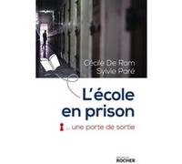 L'école en prison, une porte de sortie Valentine Goby (Préface), Cécile De Ram (Auteur), Sylvie Paré (Auteur)