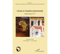L'école en situation postcoloniale – Cahiers Afrique n° 27 – L'Harmattan