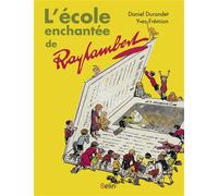 L'école enchantée de Raylambert - Daniel Durandet - Belin - cartonné - Beau livre
