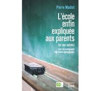 L'école enfin expliquée aux parents (et aux autres) Et aux autres - Pierre Madiot - Stock - broché - Etude
