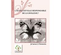 L'école est-elle responsable de la dyslexie ? - Je'anna L Clements - Du Hetre Myriadis - broché - Essai