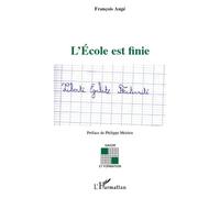 L'ecole est finie - François Augé - L'harmattan - broché - Livre