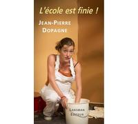 L'école est finie ! - Jean-Pierre Dopagne - Lansman Eds - broché - Théâtre