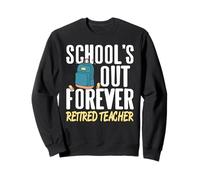 L'école Est Finie pour Toujours Enseignant Sweatshirt