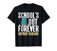 L'école Est Finie pour Toujours Enseignant T-Shirt