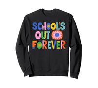 L'école est finie pour Toujours La Retraite des Enseignants est drôle Sweatshirt