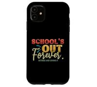 L'école est finie pour Toujours La Retraite des Enseignants retraités Coque pour iPhone 11